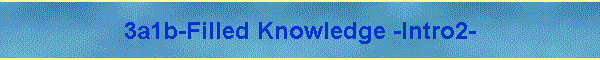 3a1b-Filled Knowledge -Intro2-