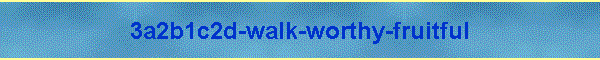 3a2b1c2d-walk-worthy-fruitful